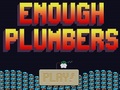 Enough Plumbers to play online