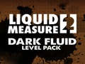 Liquid Measure 2 Dark Fluid Level Pack to play online