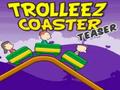 Trollez Coaster Teaser to play online